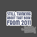 Text sticker with 'Still thinking about that book from 2011' on a dark background