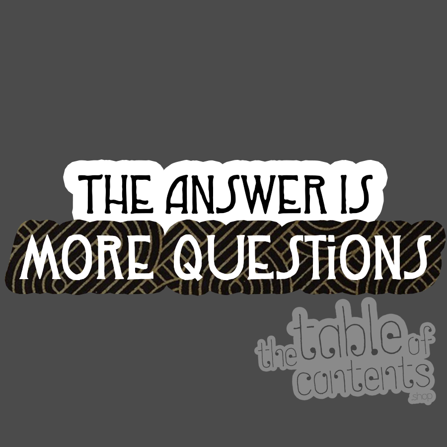 Text 'The answer is more questions' on a dark background with a brand logo.