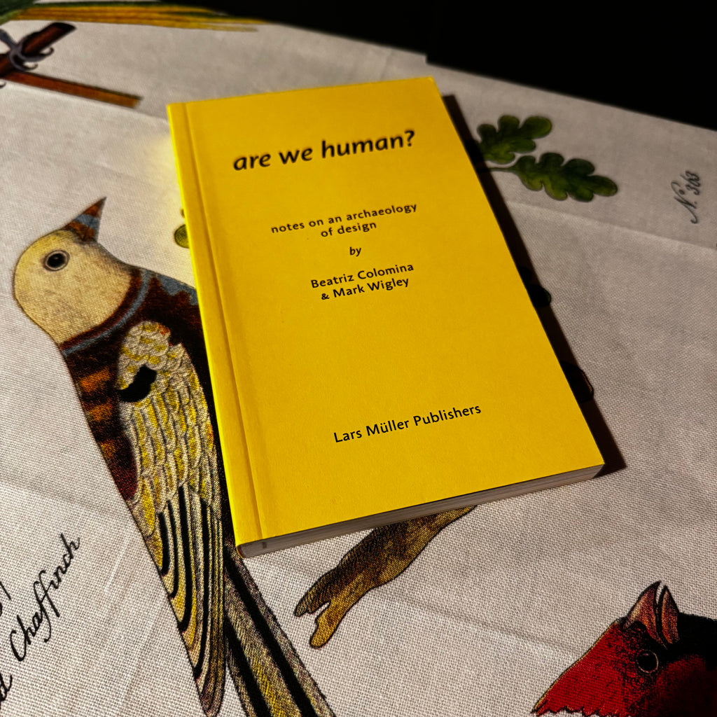 Are We Human? Notes on an Archaeology of Design