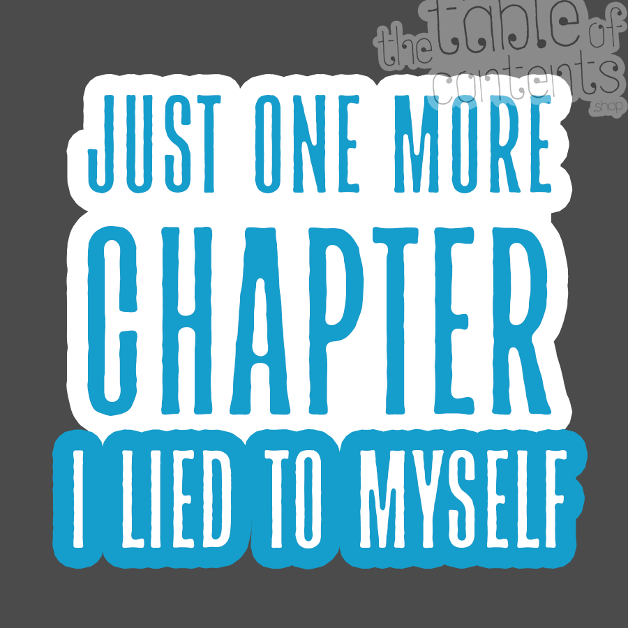 Text 'Just one more chapter I lied to myself' on a dark background